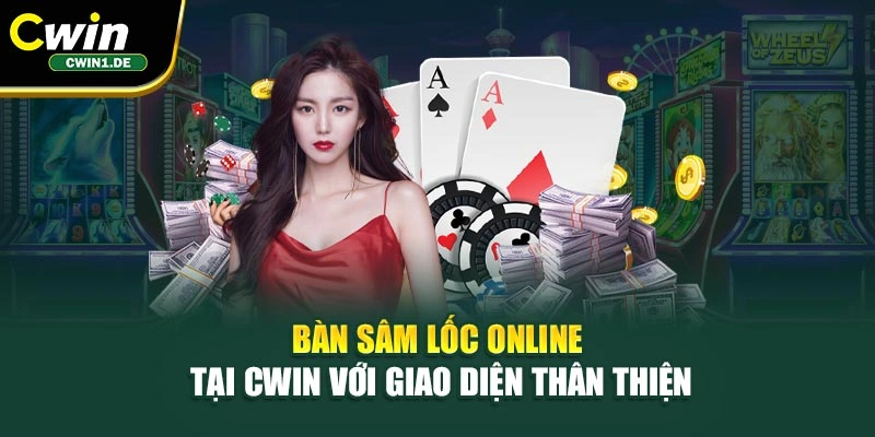 Bàn sâm lốc online tại Cwin với giao diện thân thiện