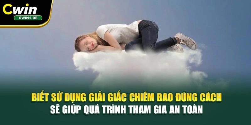 Biết sử dụng giải giấc chiêm bao đúng cách sẽ giúp quá trình tham gia an toàn
