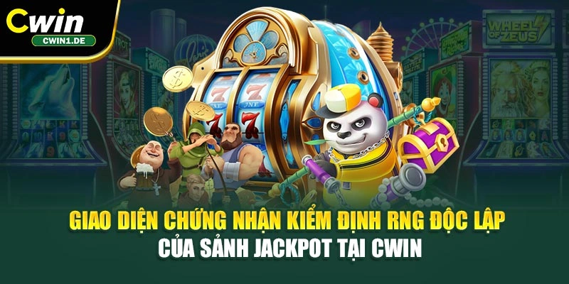 Giao diện chứng nhận kiểm định RNG độc lập của sảnh jackpot tại Cwin