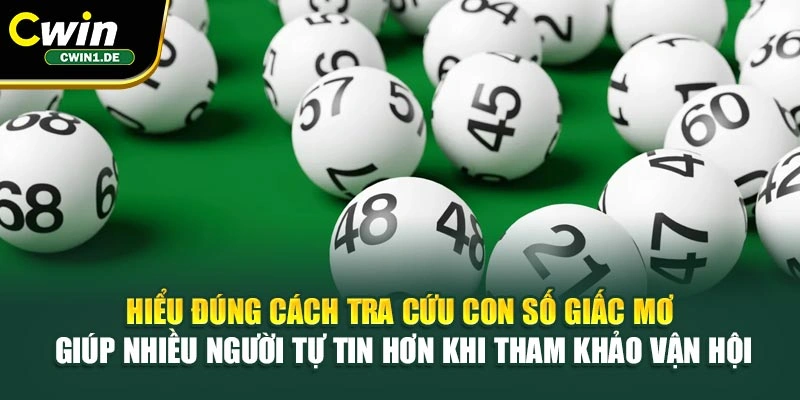 Hiểu đúng cách tra cứu con số giấc mơ giúp nhiều người tự tin hơn khi tham khảo vận hội