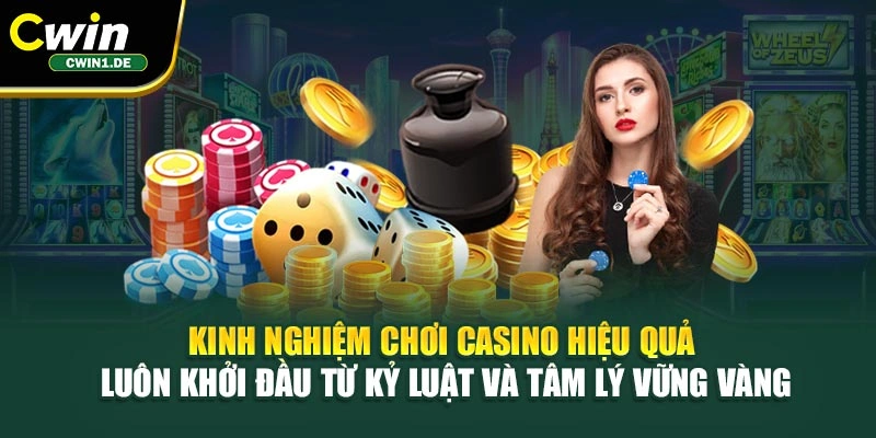 Kinh nghiệm chơi casino hiệu quả luôn khởi đầu từ kỷ luật và tâm lý vững vàng