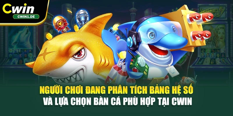 Người chơi đang phân tích bảng hệ số và lựa chọn bàn cá phù hợp tại Cwin