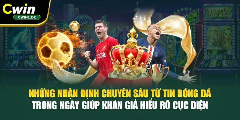 Những nhận định chuyên sâu từ tin bóng đá trong ngày giúp khán giả hiểu rõ cục diện